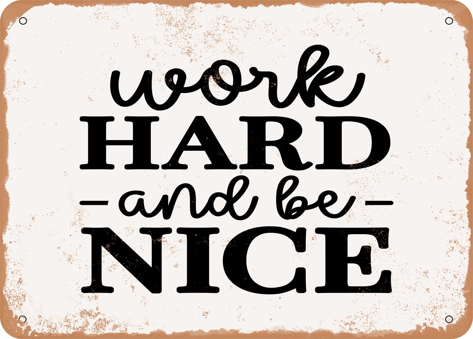 Miaomansenstore Metal Sign - Work Hard And Be Nice - 2 - Vintage Look Sign Home Decor
