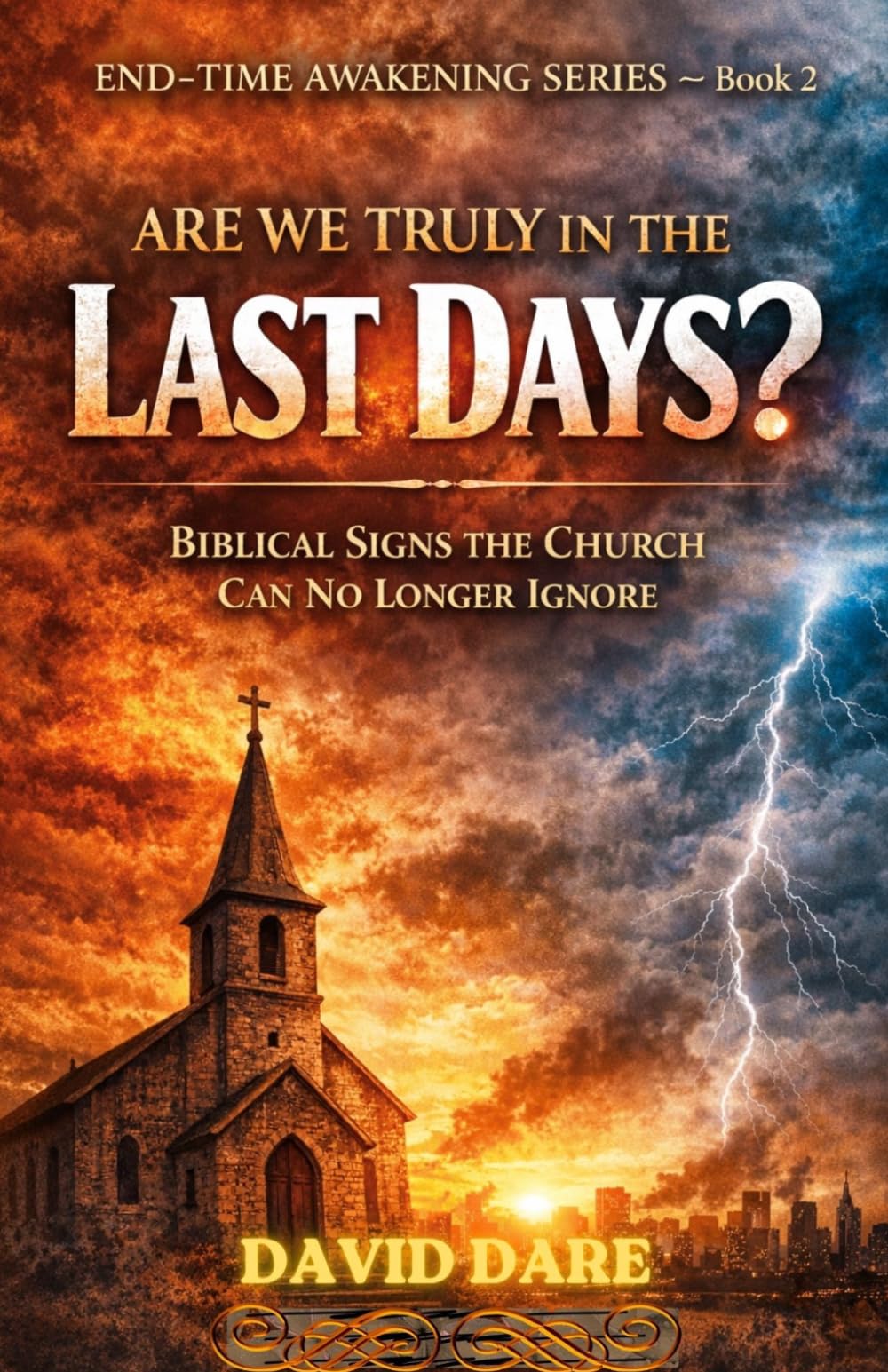 ARE WE TRULY IN THE LAST DAYS?: Biblical Signs the Church Can No Longer Ignore (END-TIME AWAKENING PROPHECIES SERIES)