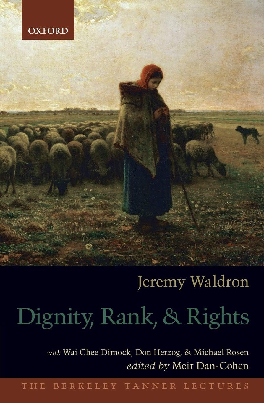 Dignity, Rank, and Rights (The Berkeley Tanner Lectures) Reprint Edition