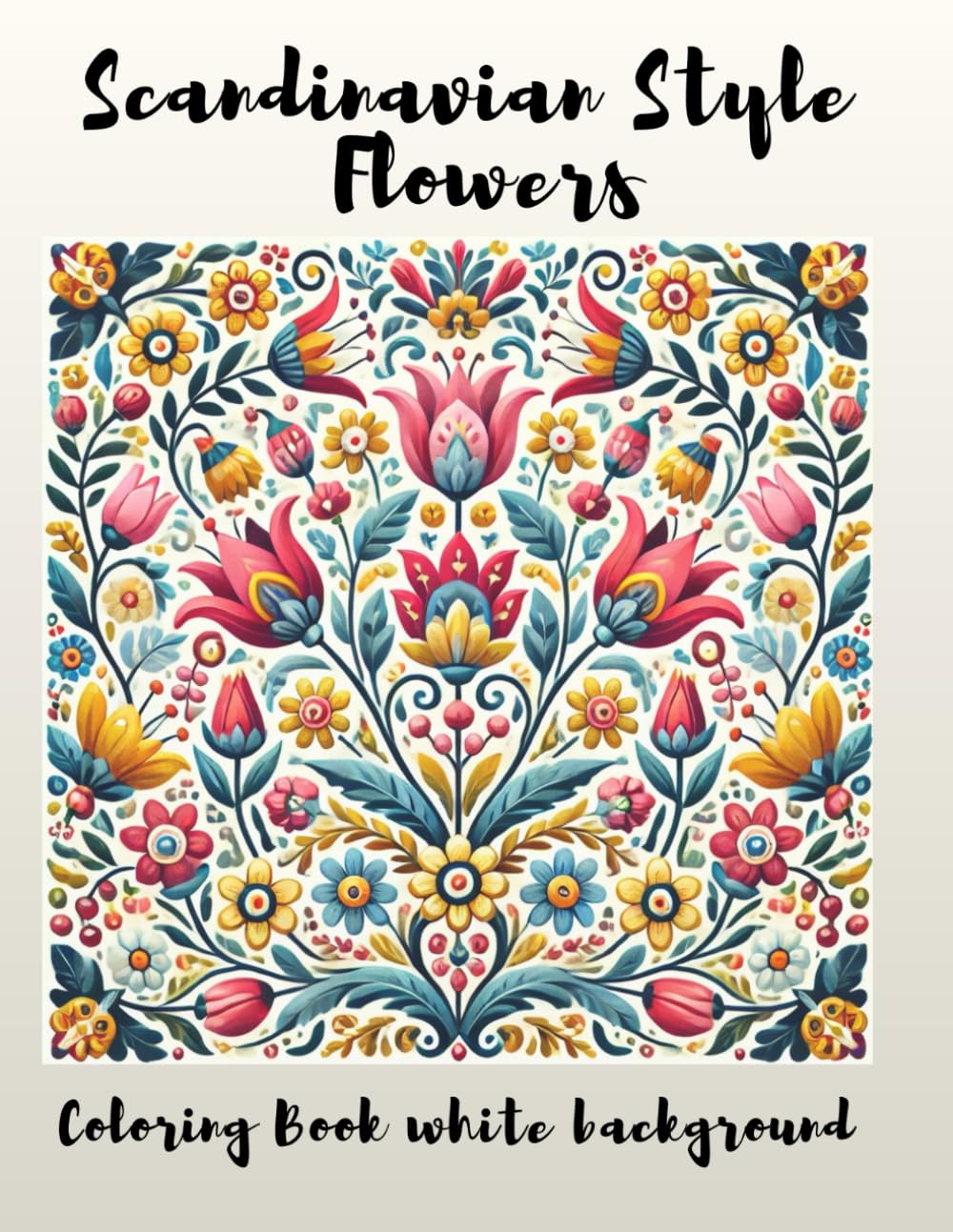 Scandinavian Style Flowers I: Coloring Book for All Ages – White Background