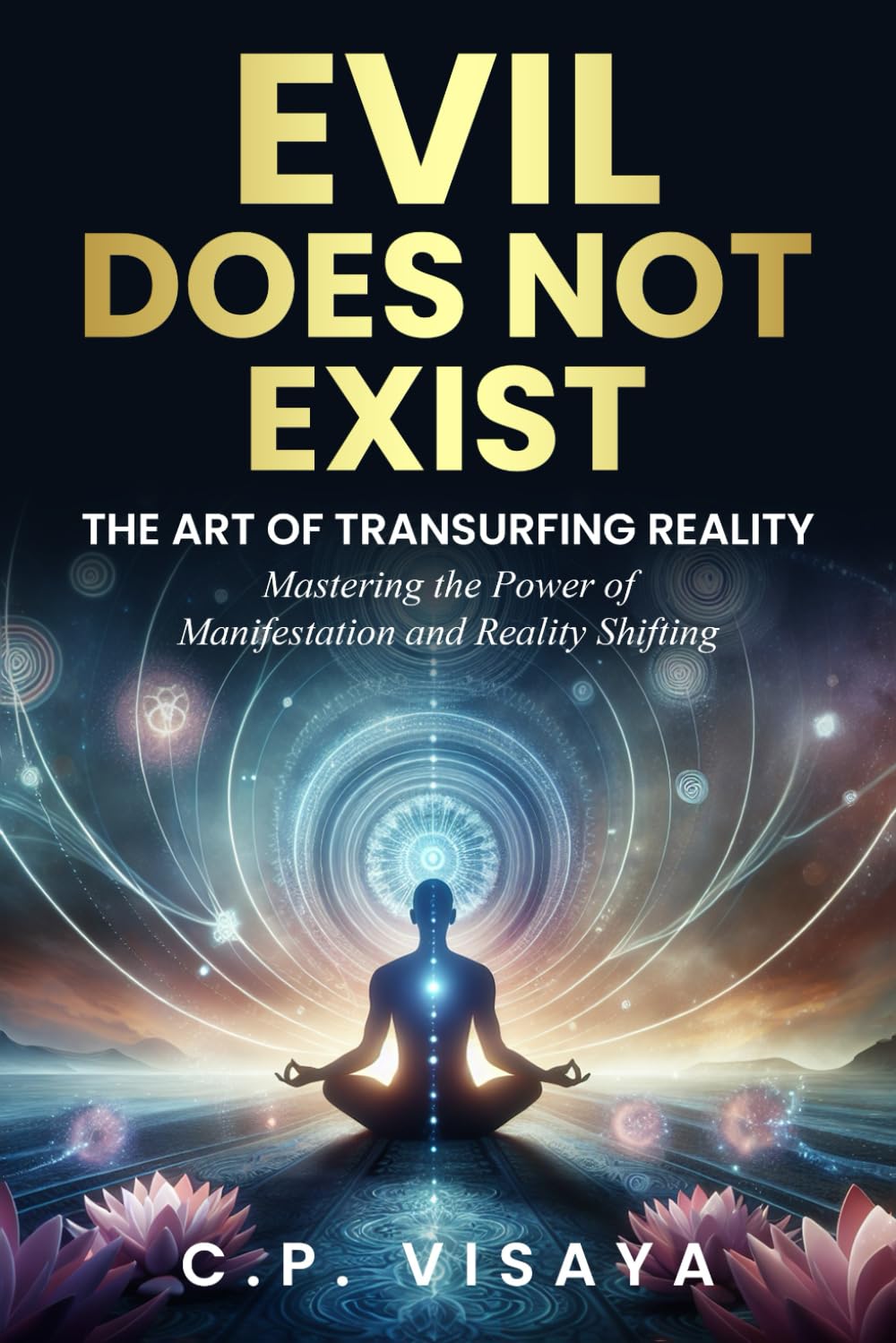 Evil Does Not Exist: The Art of Transurfing Reality: Mastering the Power of Manifestation and Reality Shifting