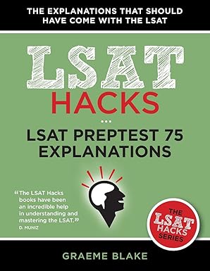 LSAT Preptest 75 Explanations: A Study Guide for LSAT 75 (June 2015 LSAT) (LSAT Hacks)