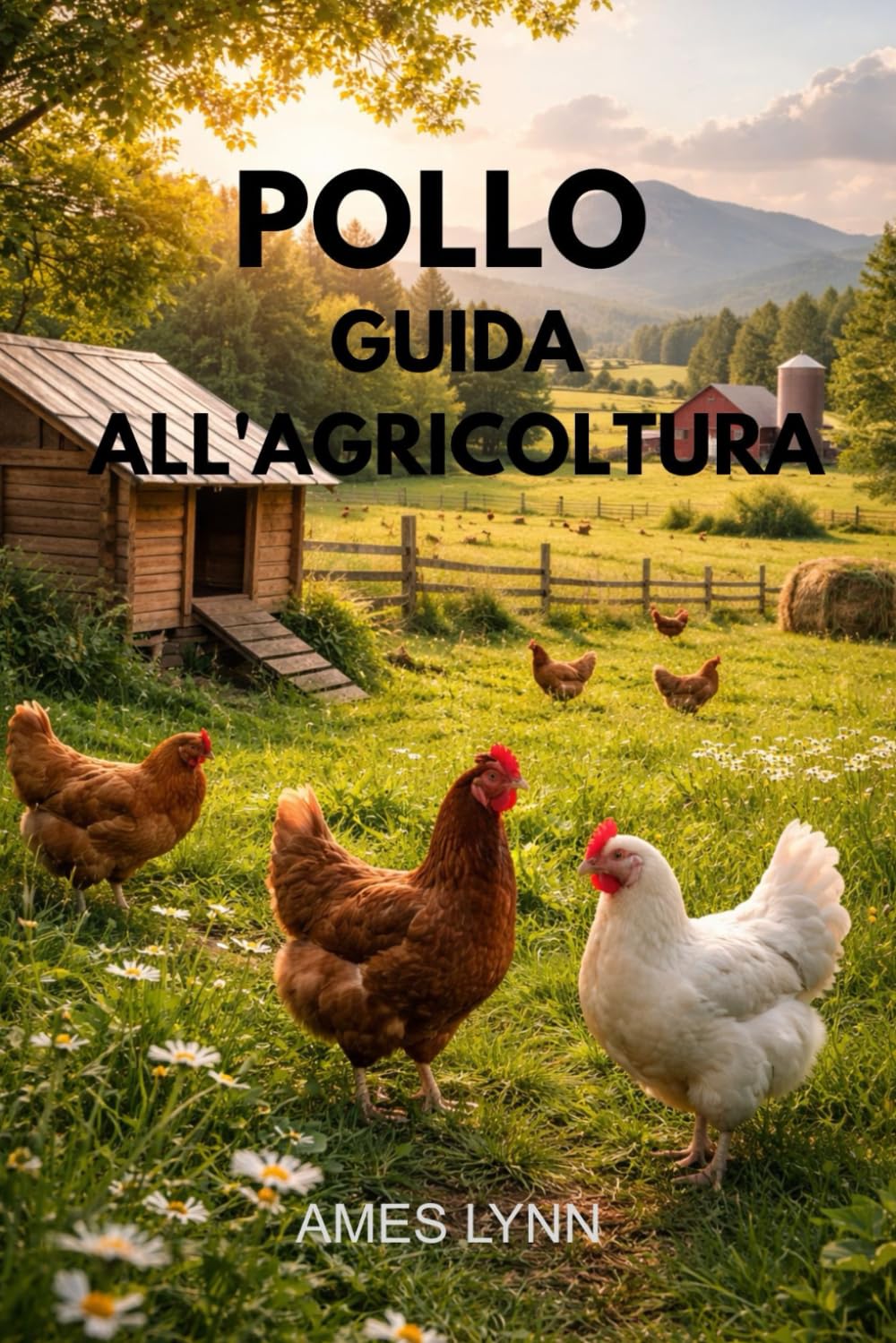 Guida all'allevamento di polli: Da compagno completo a produzione avicola redditizia e sostenibile