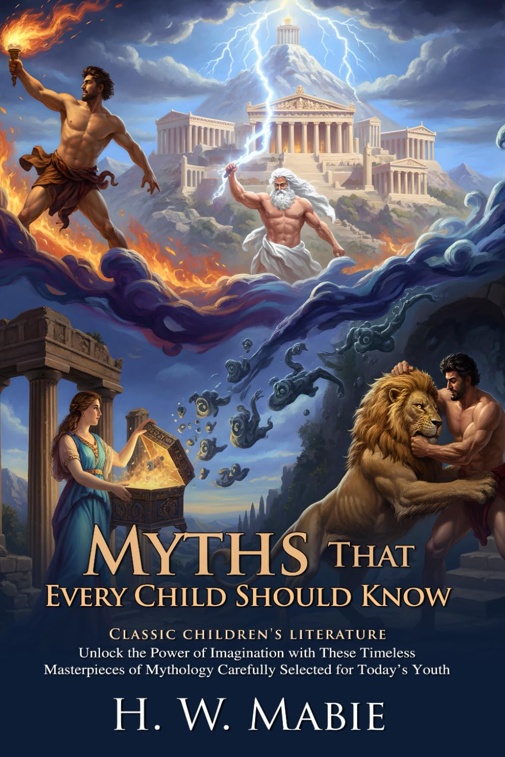 Myths That Every Child Should Know: Classic Tales of Heroes and Ancient Gods: Epic Stories of Bravery and Virtue - Illustrated with Biography and Commentary