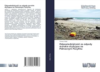 Odpowiedzialność za odpady morskie dryfujące na Północnym Pacyfiku (Polish Edition)