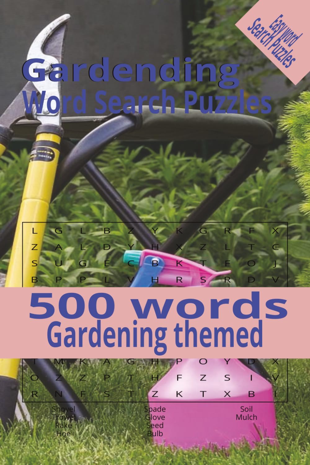 Gardening Word Search Puzzles: 500 words, 6x9 inches, relaxation and vacation easy word search puzzles