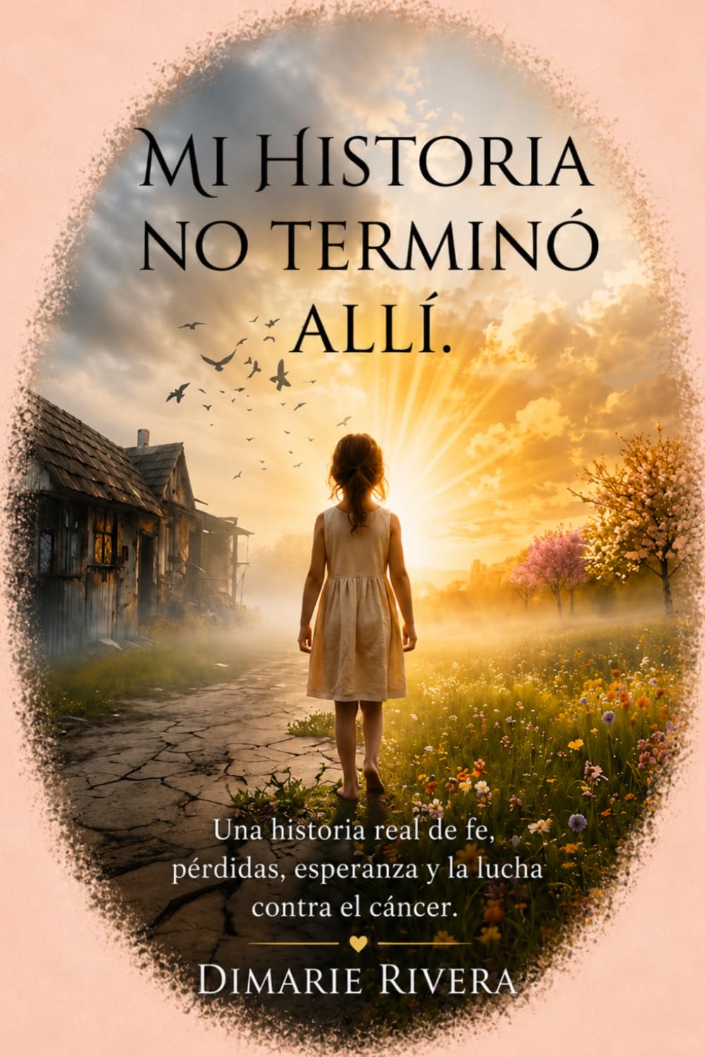 Mi Historia no terminó allí: Una historia real de fe pérdidas, esperanza y la lucha contra el cáncer.