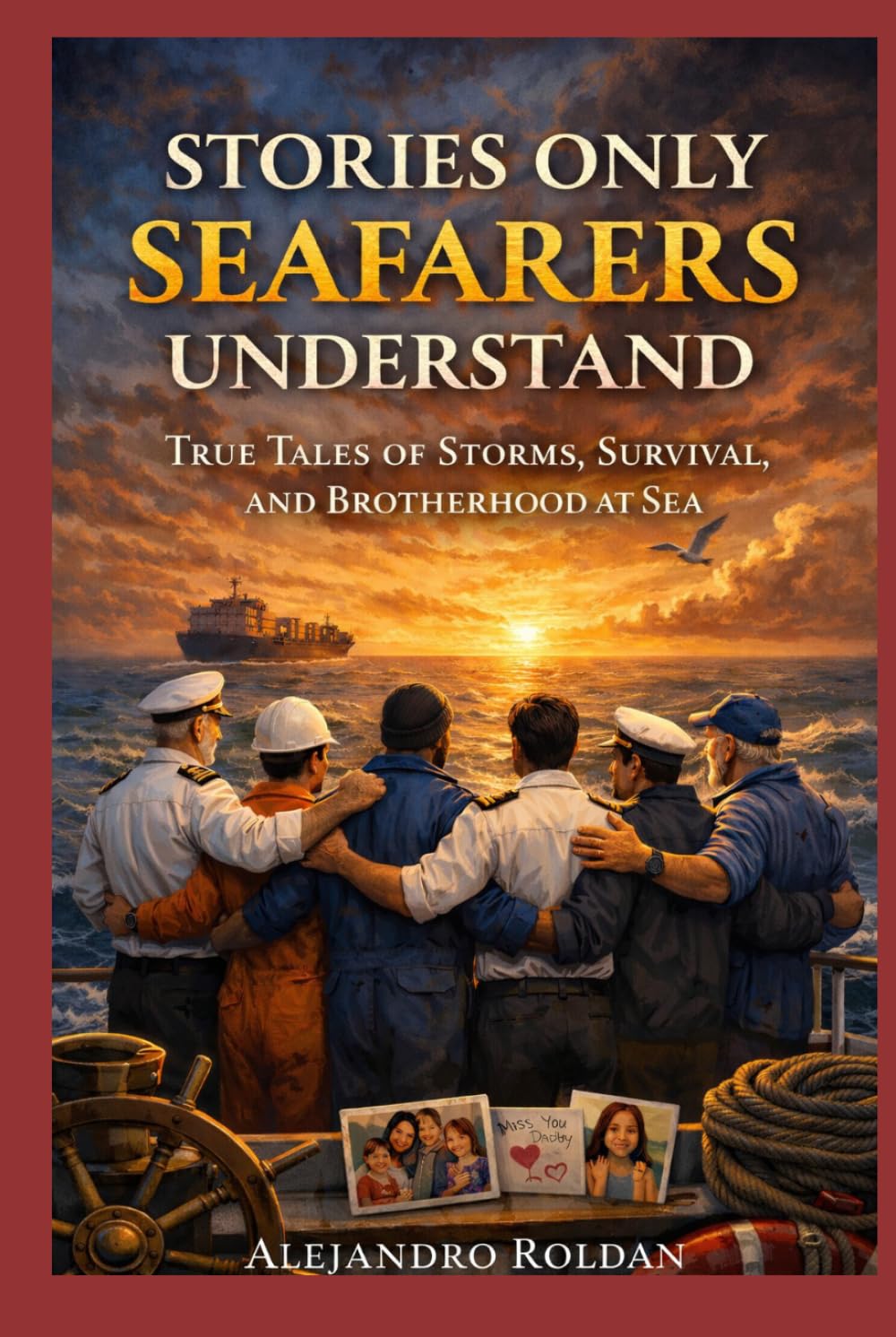 Stories Only Seafarers Understand: True Tales of Storms, Survival, and Brotherhood at Sea