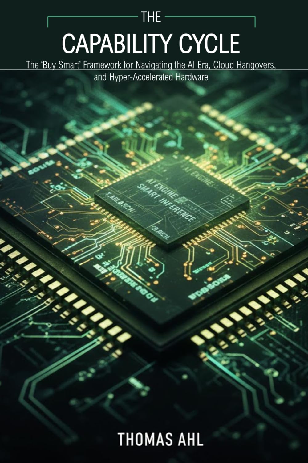 The Capability Cycle: The "Buy Smart" Framework for Navigating the AI Era, Cloud Hangovers, and Hyper-Accelerated Hardware