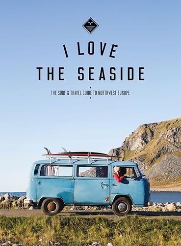 Surf &amp; travel guide to northwest europe: the surf &amp; travel guide to northwest Europe (I love the seaside, 1)