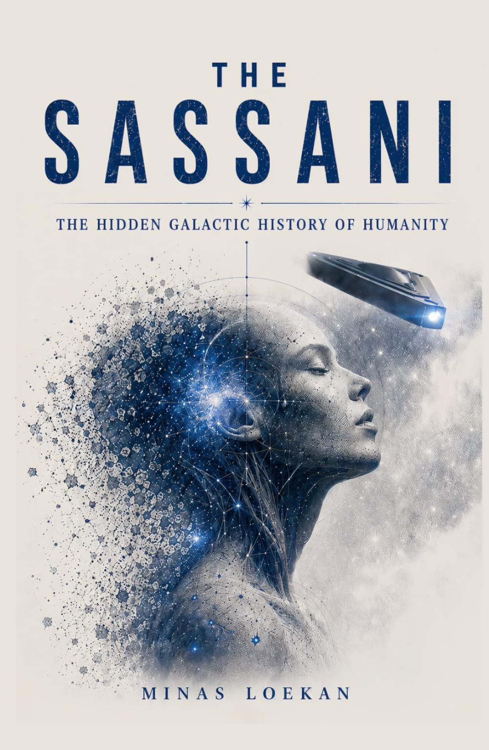 THE SASSANI: The Hidden Galactic History of Humanity