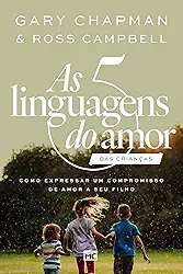 As 5 linguagens do amor das crianças (Nova capa): Como expressar um compromisso de amor a seu filho