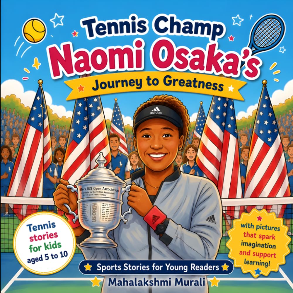 Tennis Champ Naomi Osaka's Journey to Greatness: An Inspiring Tennis Story for Kids Ages 5–10 | A Fun Sports Adventure About Confidence, Hard Work, and Never Giving Up
