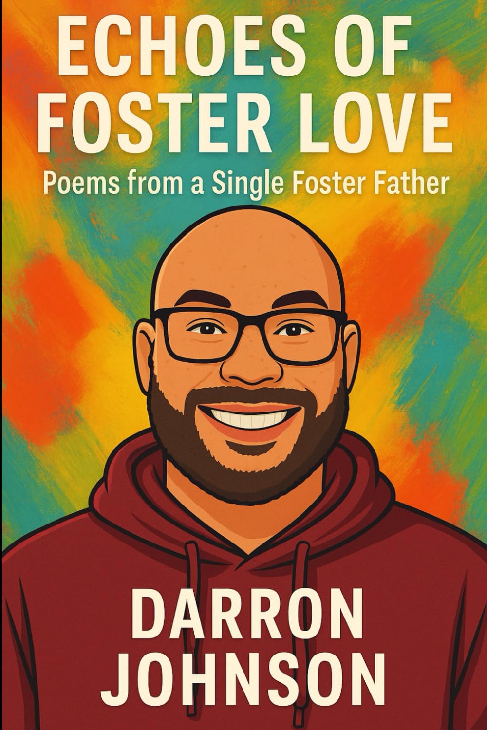 ECHOES OF FOSTER LOVE: Poems from a Single Foster Father