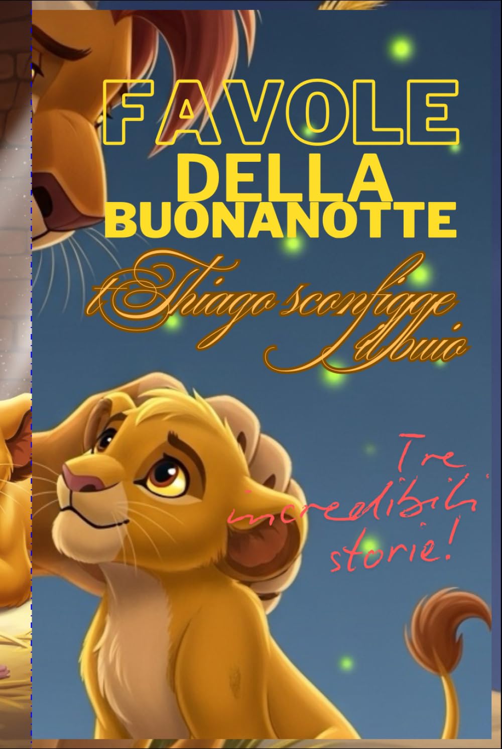 Favole della Buonanotte. Thiago sconfigge il Buio: Tre Incredibili Storie! (Bambini e Valori)
