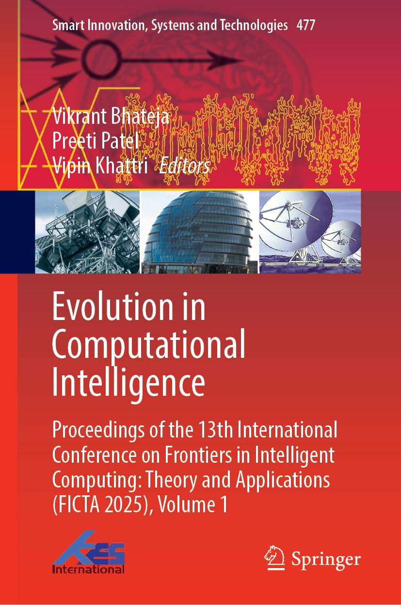 Evolution in Computational Intelligence: Proceedings of the 13th International Conference on Frontiers in Intelligent Computing: Theory and ... Innovation, Systems and Technologies, 477)