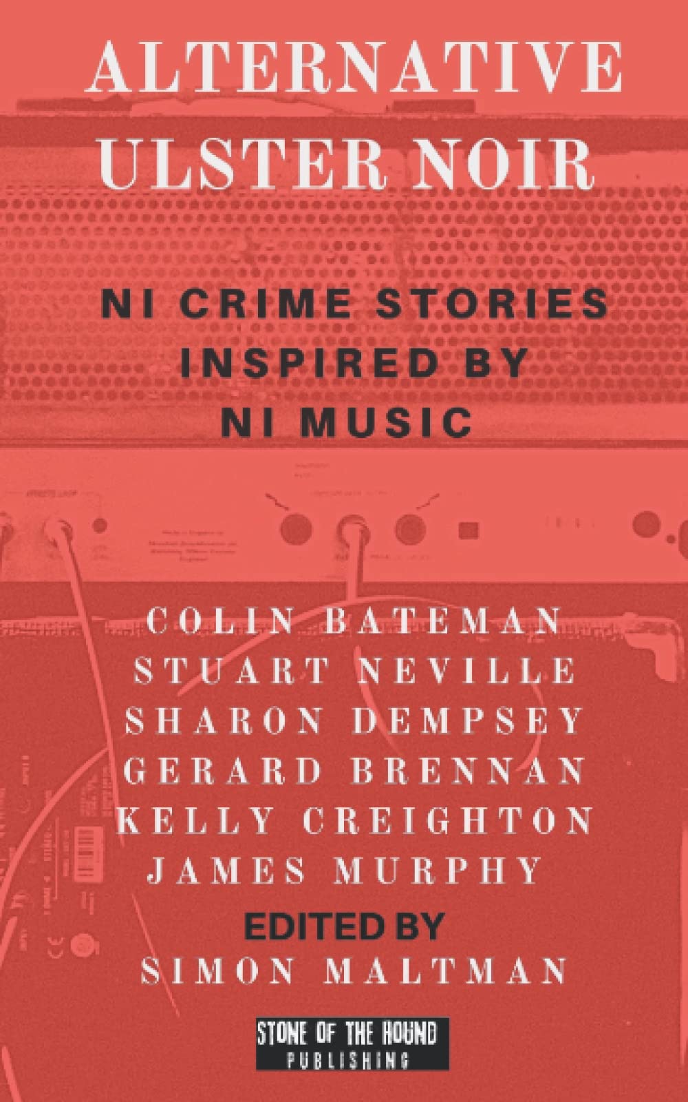 Alternative Ulster Noir: Northern Irish Crime Stories Inspired by Northern Irish Music