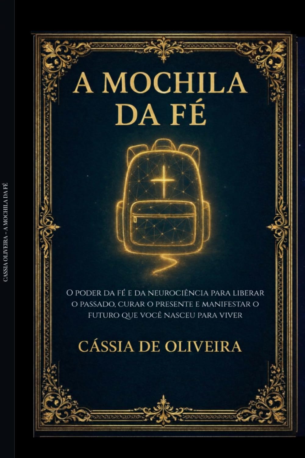 A Mochila da Fé: O poder da fé e da neurociência para liberar o passado, curar o presente e manifestar o futuro que você nasceu para viver