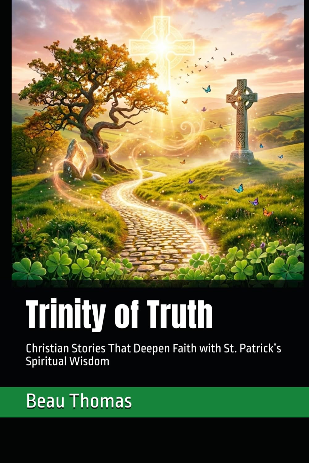 Trinity of Truth: Christian Stories That Deepen Faith with St. Patrick’s Spiritual Wisdom