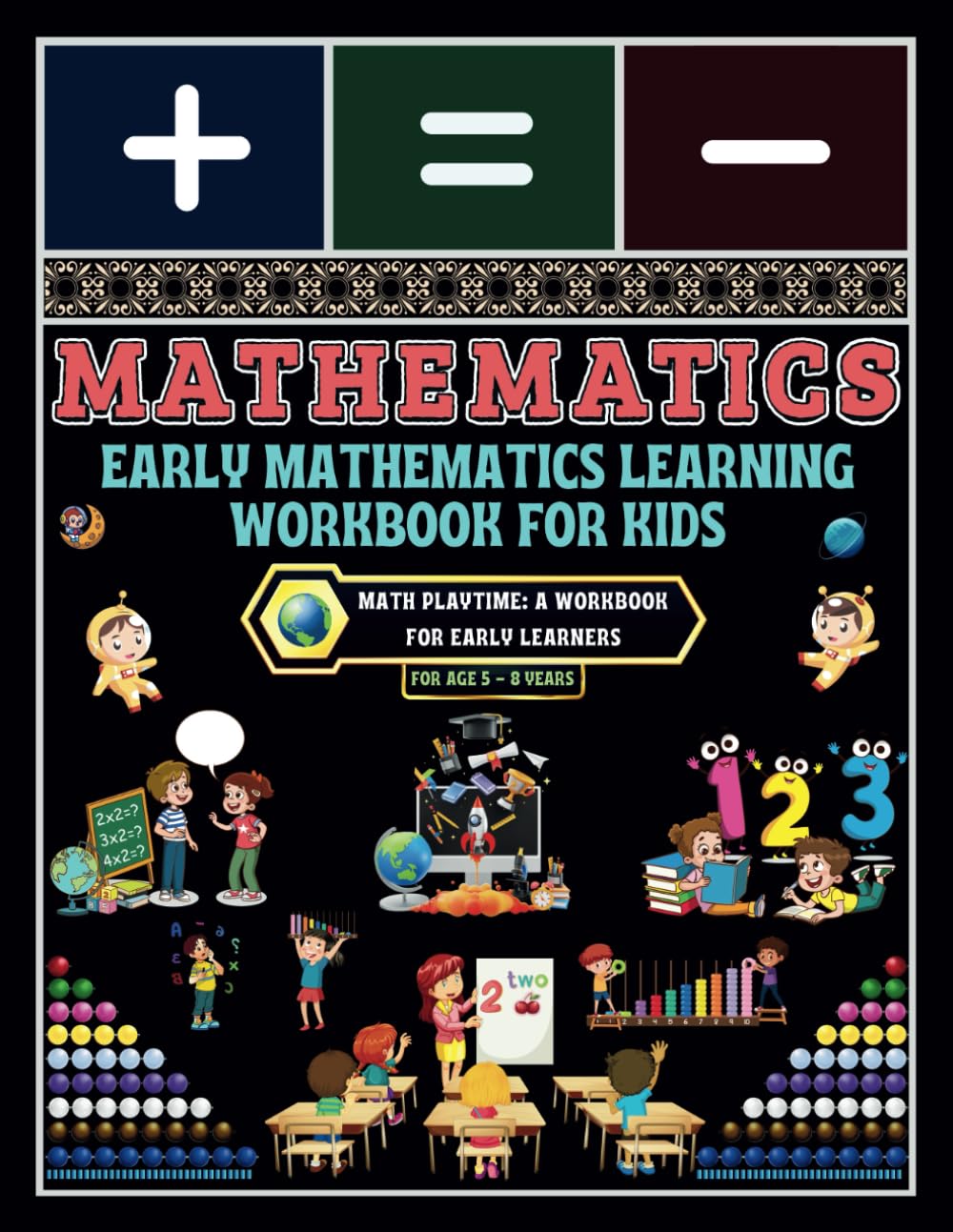 Early Mathematics Learning Workbook for Kids: - Math Playtime: A Workbook for Early Learners