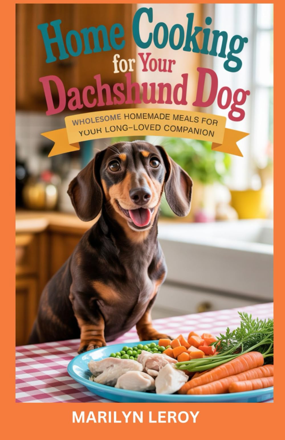 Home cooking For Your Dachshund Dog: Wholesome Homemade Meals for Your Long-Loved Companion