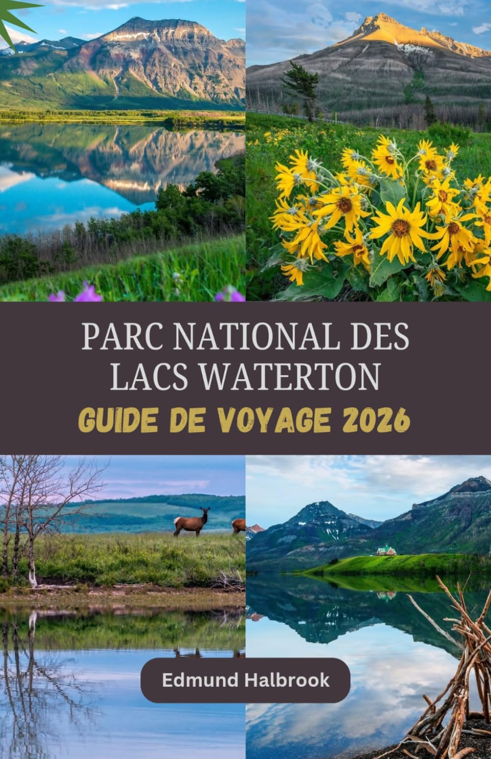 PARC NATIONAL DES LACS WATERTON GUIDE DE VOYAGE 2026