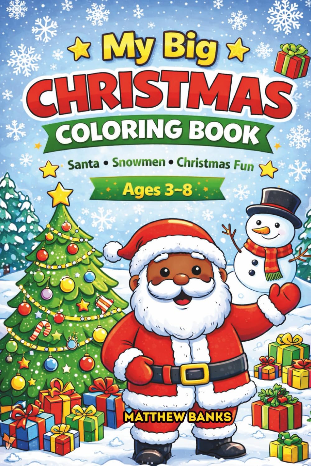 My Big Christmas Coloring Book: A Fun and Festive Holiday Coloring Book for Kids Ages 3–8