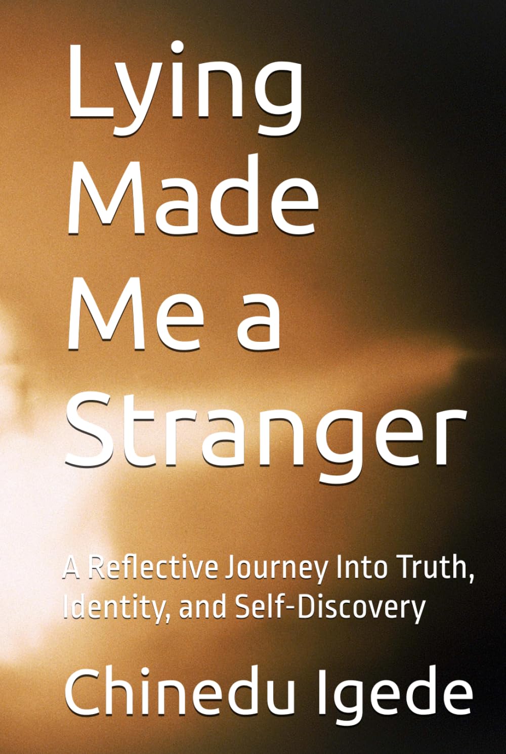 Lying Made Me a Stranger: A Reflective Journey Into Truth, Identity, and Self-Discovery