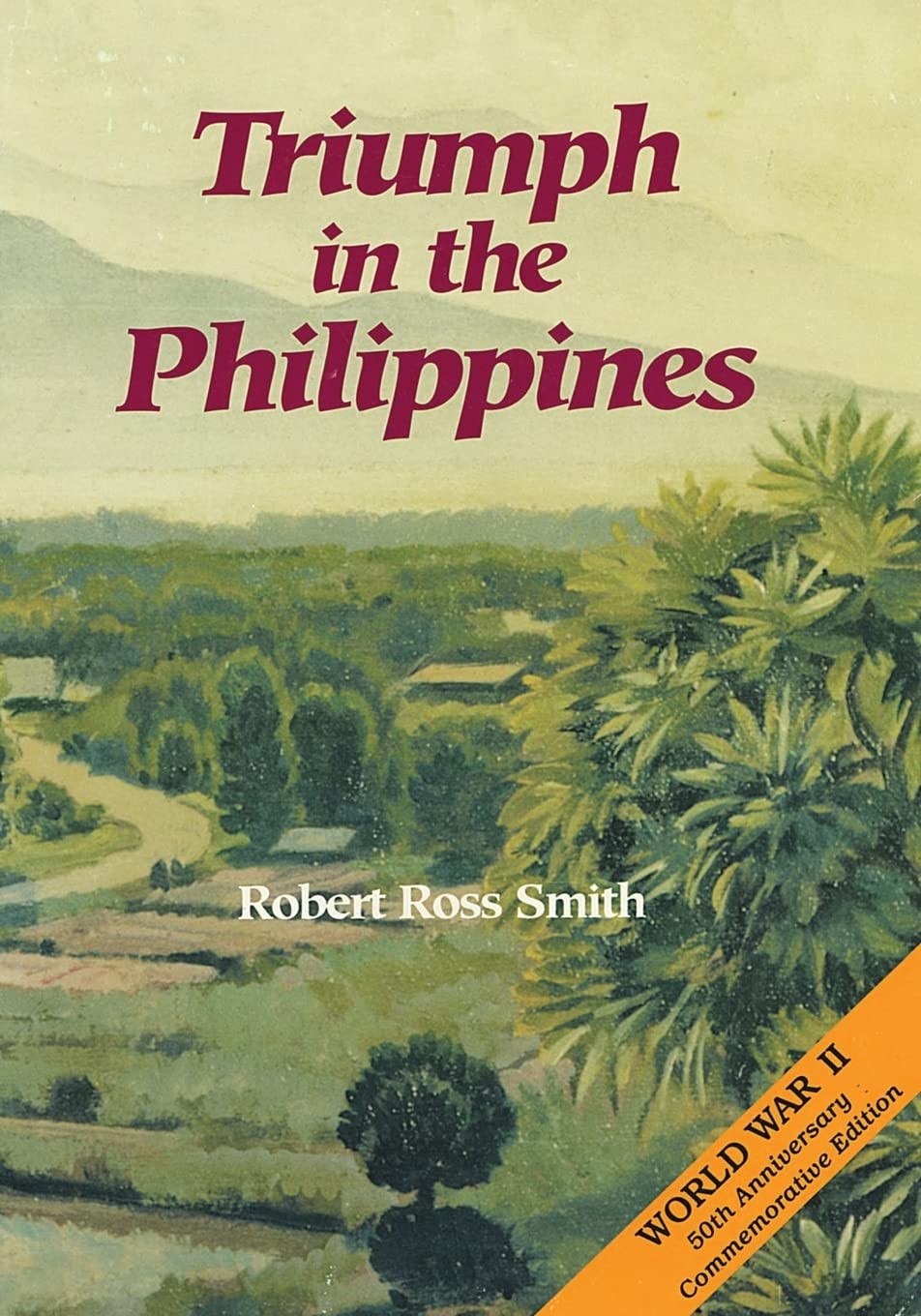 Triumph in the Philippines (United States Army in World War II: The War in the Pacific)