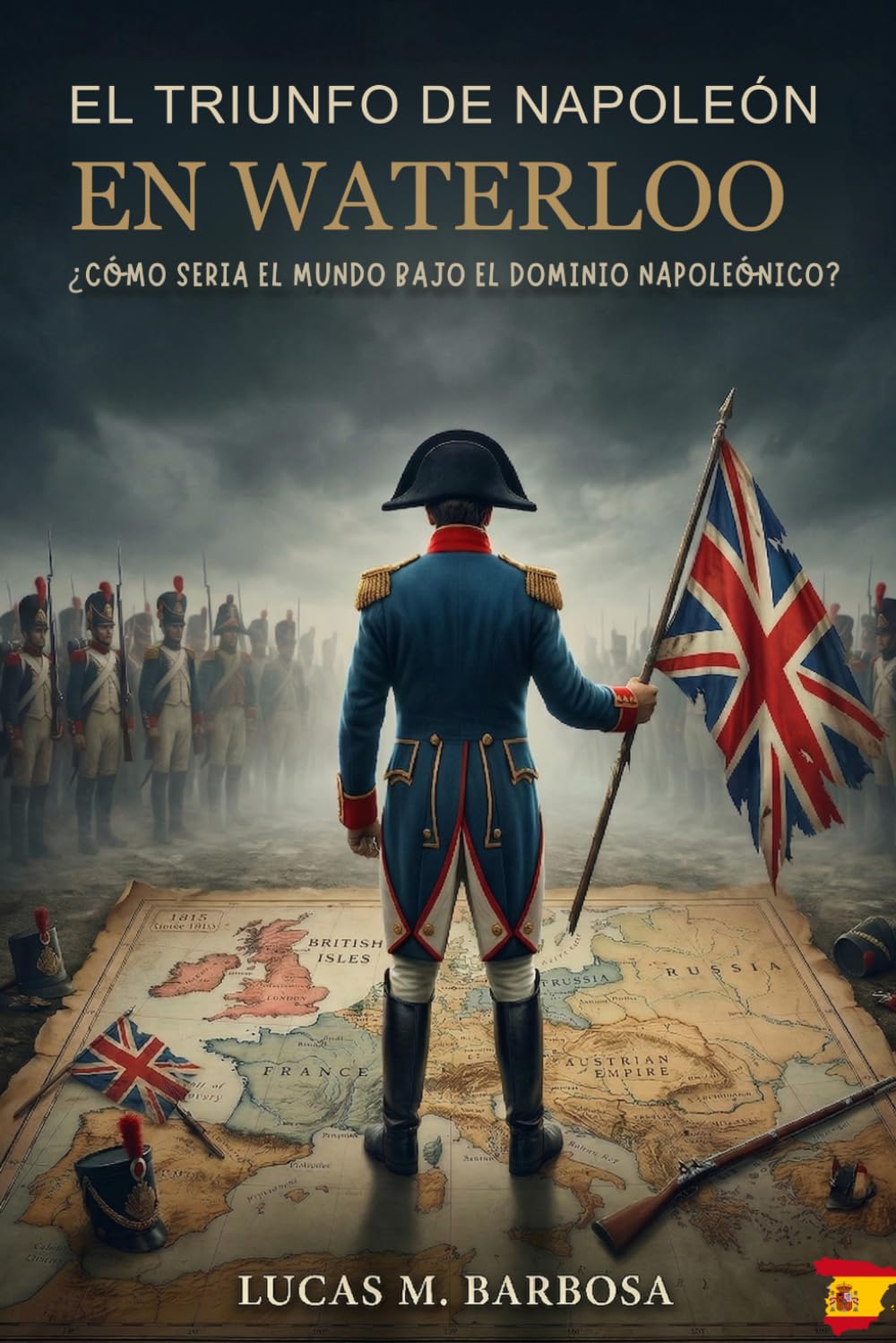 El triunfo de Napoleón en Waterloo: ¿Cómo sería el mundo bajo el dominio napoleónico?