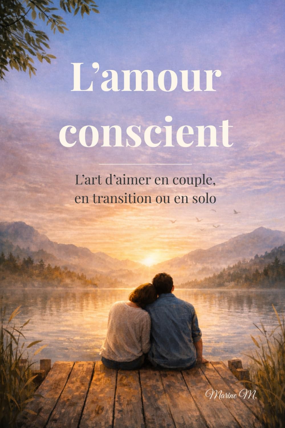L’amour conscient: L’art d’aimer en couple, en transition ou en solo