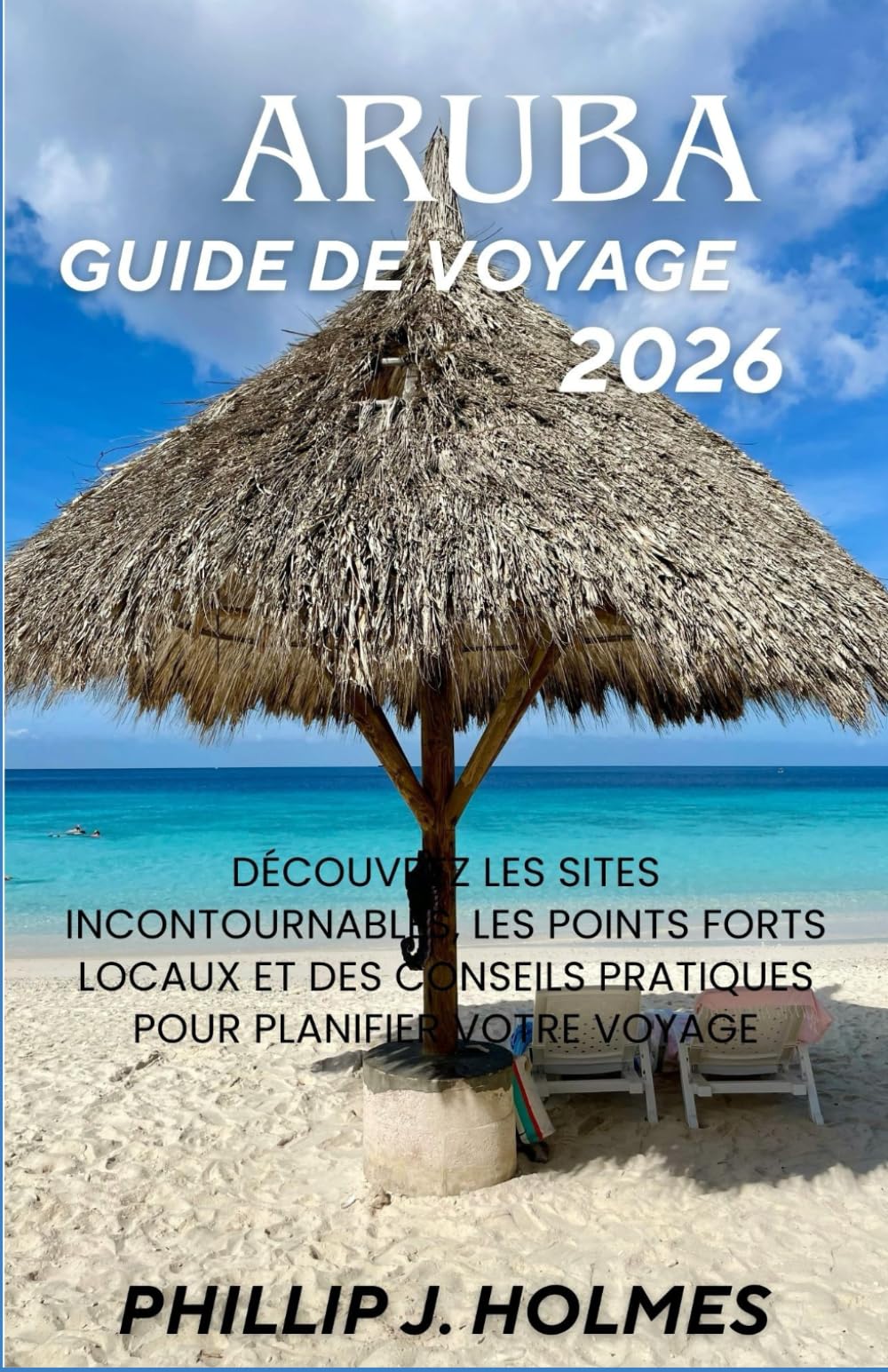 ARUBA GUIDE DE VOYAGE 2026: Discover Top Sights, Local Highlights, and Practical Planning Tips