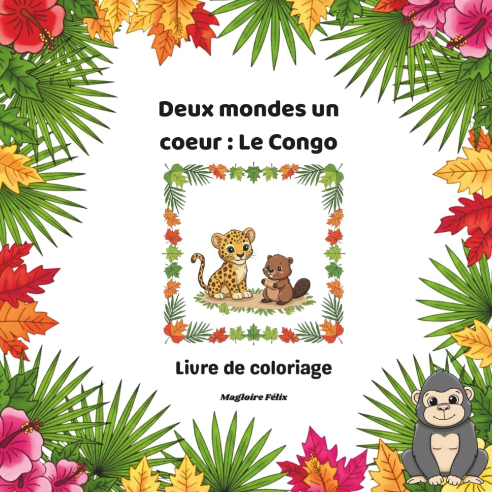 Deux mondes un coeur - Le Congo: Livre de coloriage