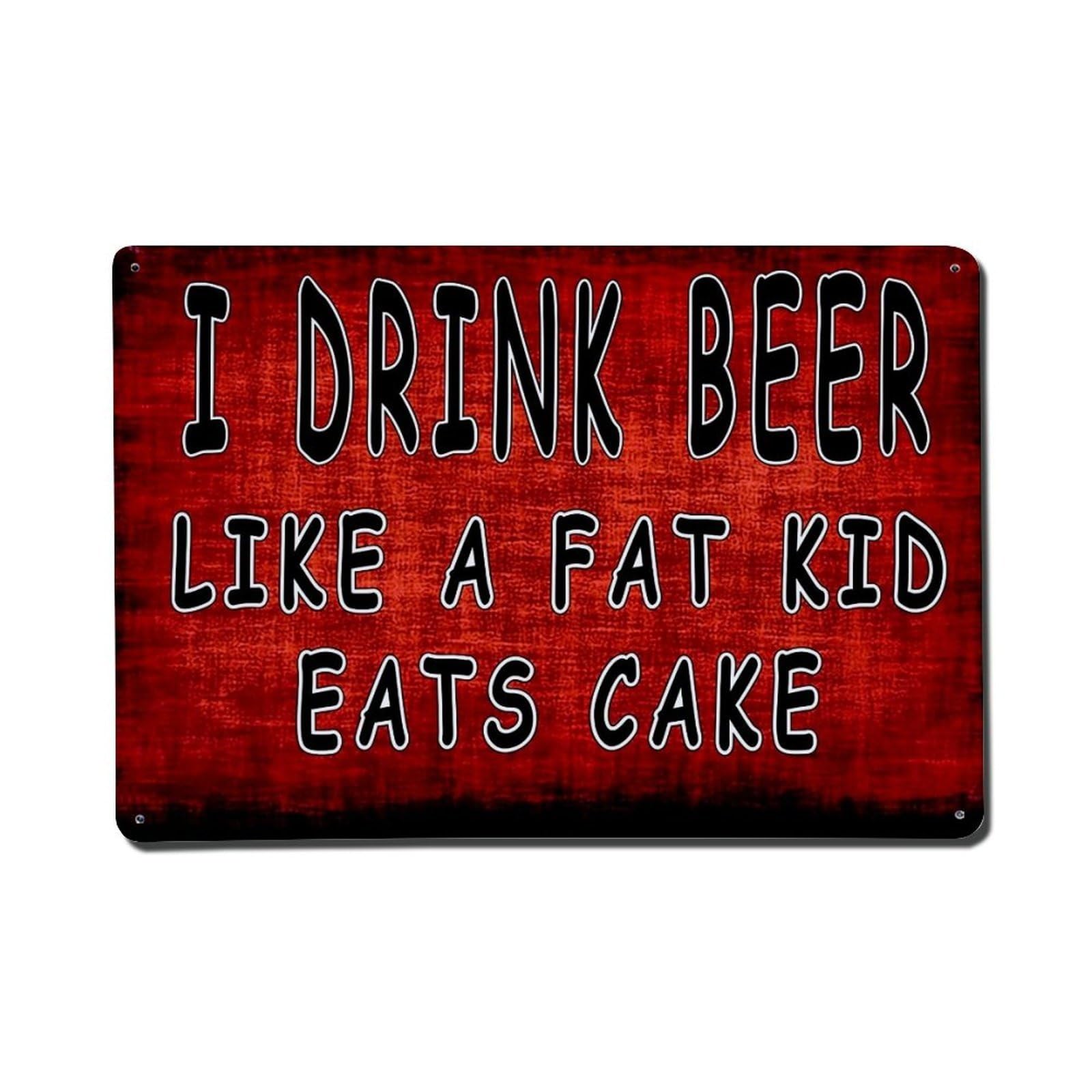 I Drink Beer Like A Fat Kid Eats Cake Tin Sign Metal Poster Vintage Metal Signs for Home Man Cave Bar Cafe Kitchen laundry room Wall Decorations Gift 8x12Inch