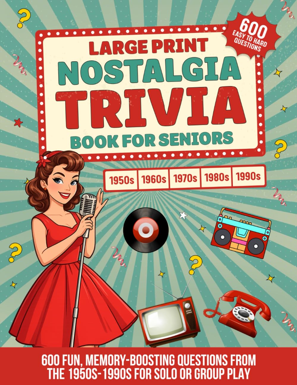 Large Print Nostalgia Trivia Book for Seniors: 600 Fun, Memory-Boosting Questions from the 1950s–1990s for Solo or Group Play (Large Print Trivia and Activity Books)