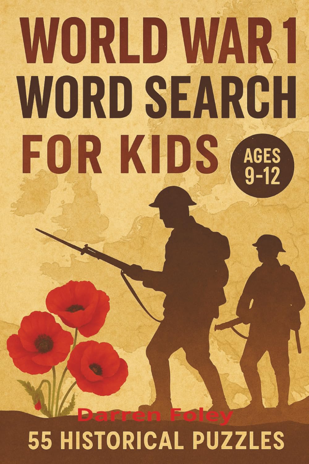 World War 1 Word Search for Kids: 55 Educational Puzzles Exploring WW1 Battles, Leaders, Countries & Key Events — For Ages 9–12