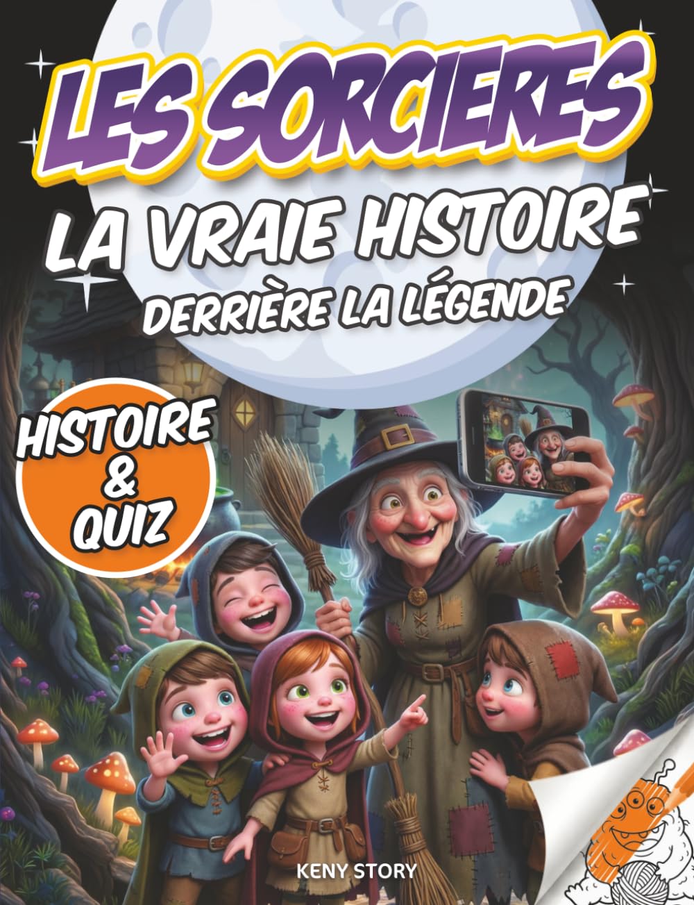 Les Sorcières: La vraie histoire derrière la légende – Origines des sorcières, histoire, procès célèbres, mythes, quiz et coloriages pour enfants