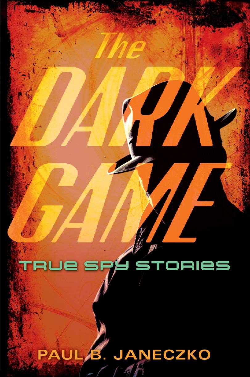 Amazon.com: The Dark Game: True Spy Stories from Invisible Ink to CIA ...