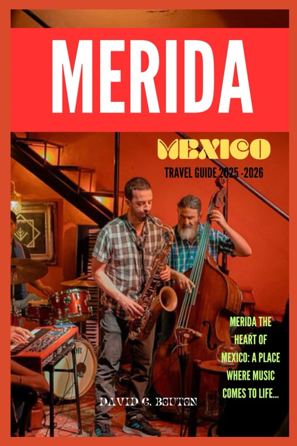 Best Travel Guide - MERIDA, MEXICO TRAVEL GUIDE 2025-2026: 