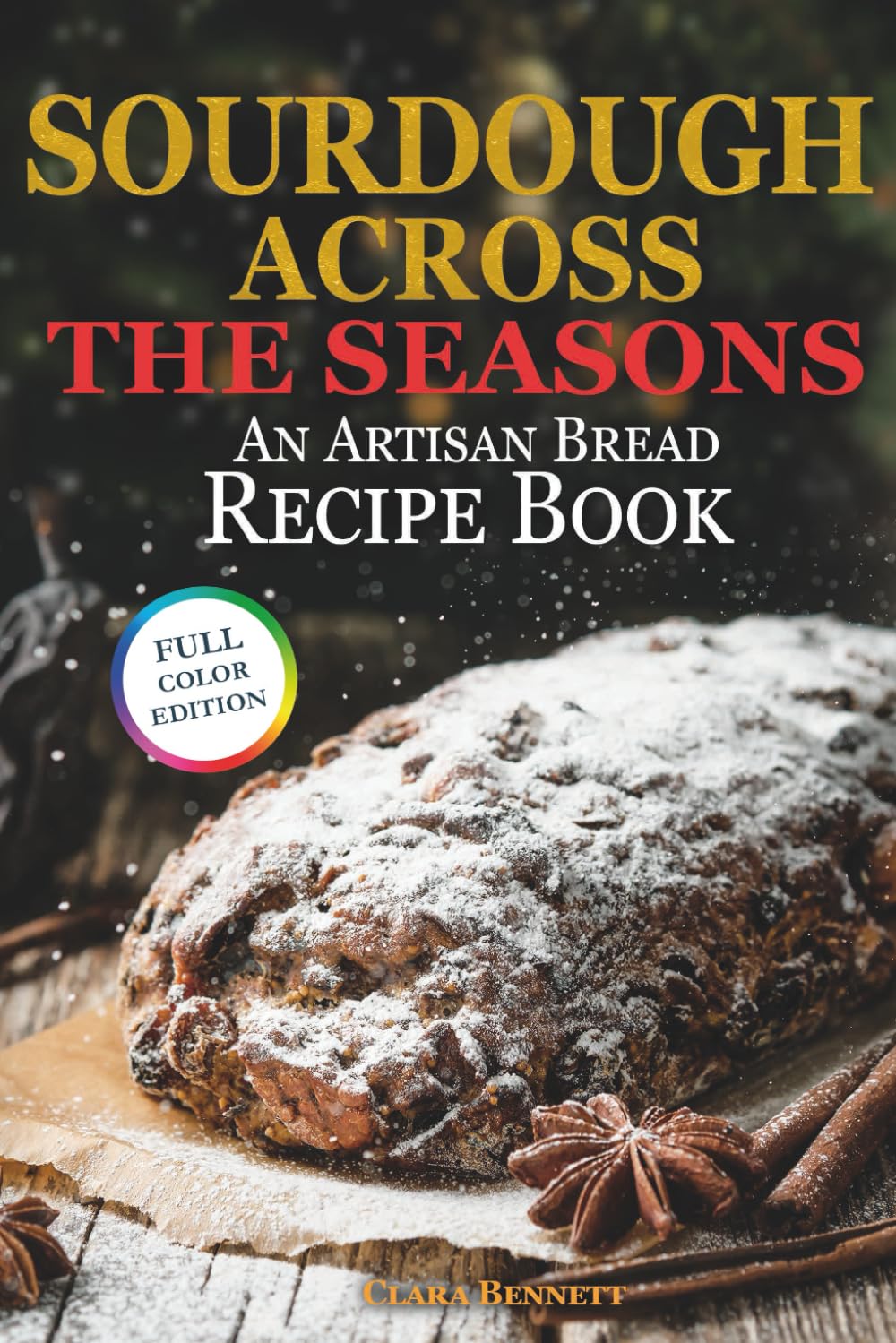 Sourdough Across the Seasons: An Artisan Bread Recipe Book (The Artisan Sourdough Collection)      Paperback – May 16, 2025