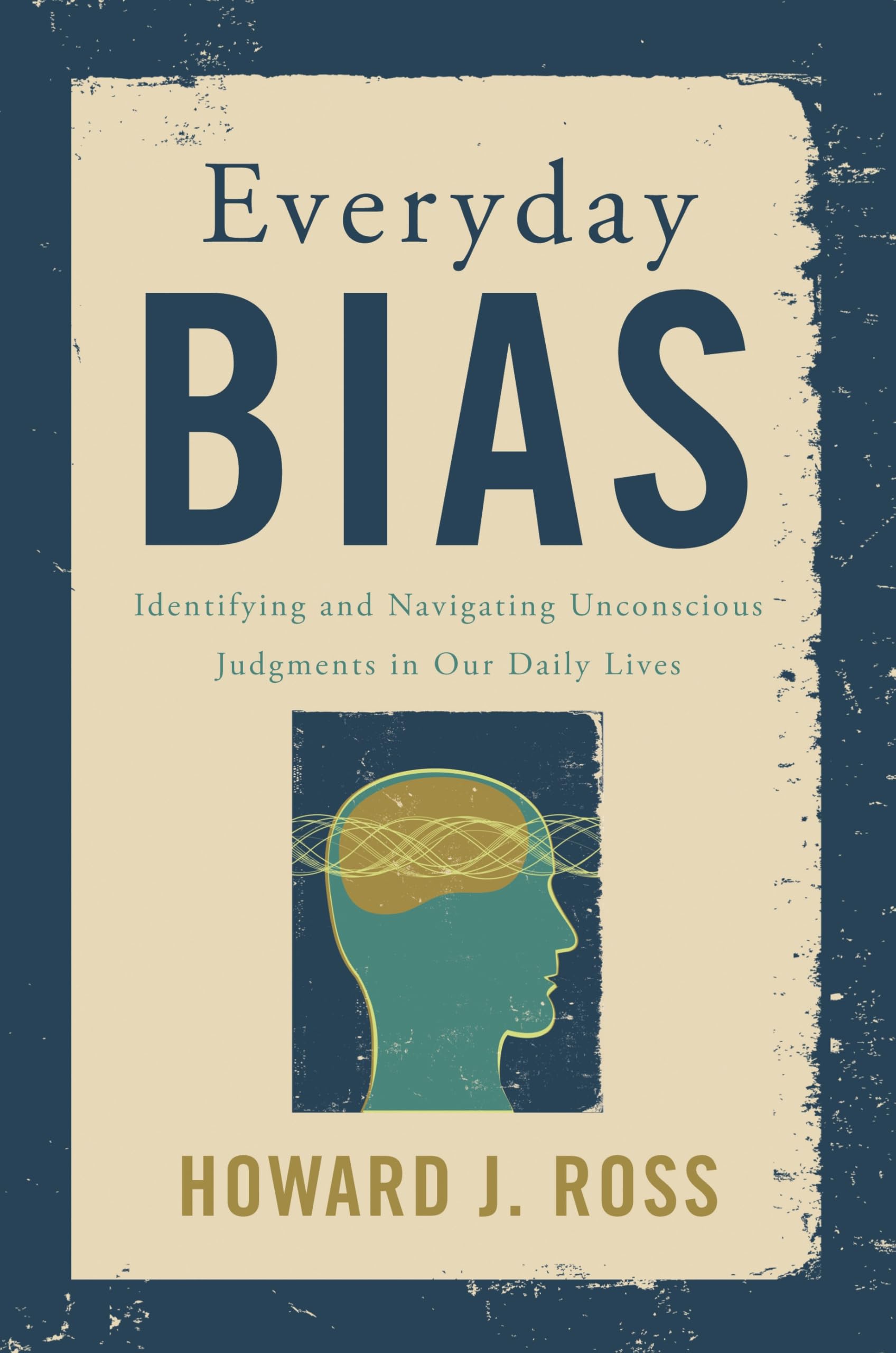 Cover of Everyday Bias: Identifying and Navigating Unconscious Judgments in Our Daily Lives