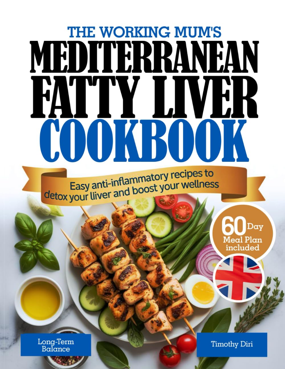 THE WORKING MUM'S MEDITERRANEAN FATTY LIVER COOKBOOK: Easy Anti-Inflammatory Recipes to Detox Your Liver and Boost Your Wellness