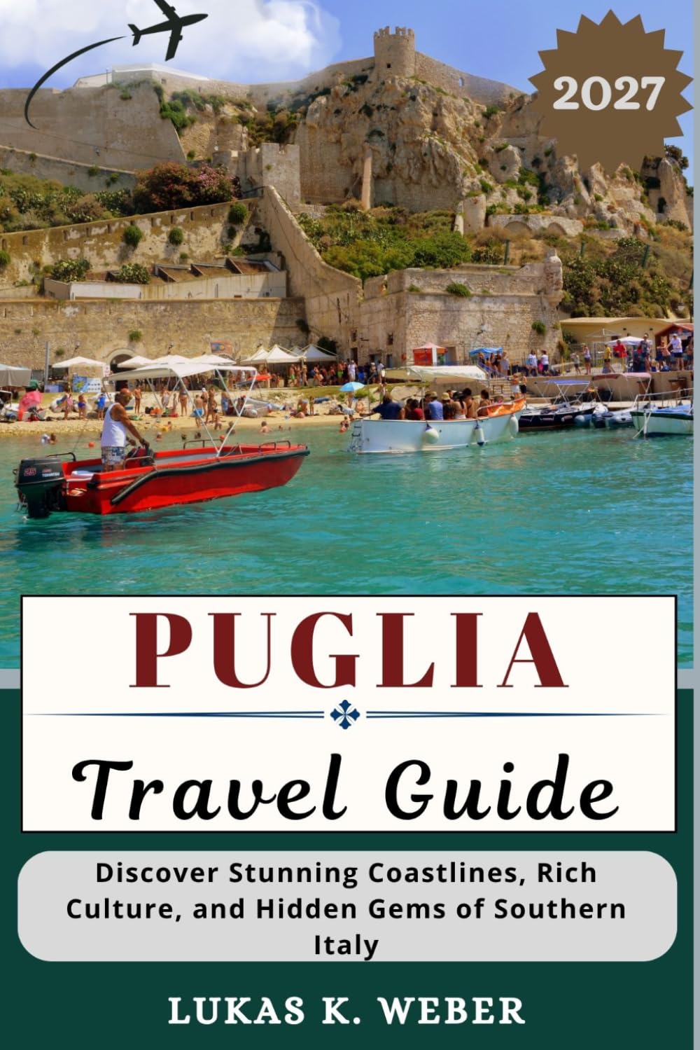 PUGLIA TRAVEL GUIDE: Discover Stunning Coastlines, Rich Culture, and Hidden Gems of Southern Italy (Weber Travel Book Collections (ENG))