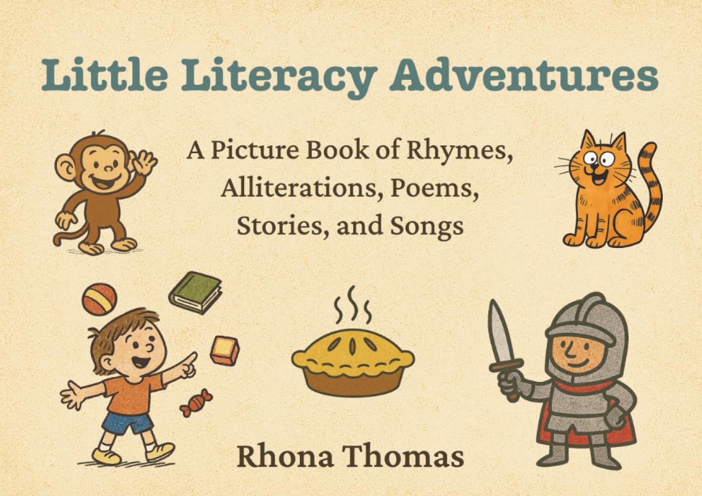 Little Literacy Adventures: A Picture Book of Rhymes, Alliterations, Poems, Stories, and Songs