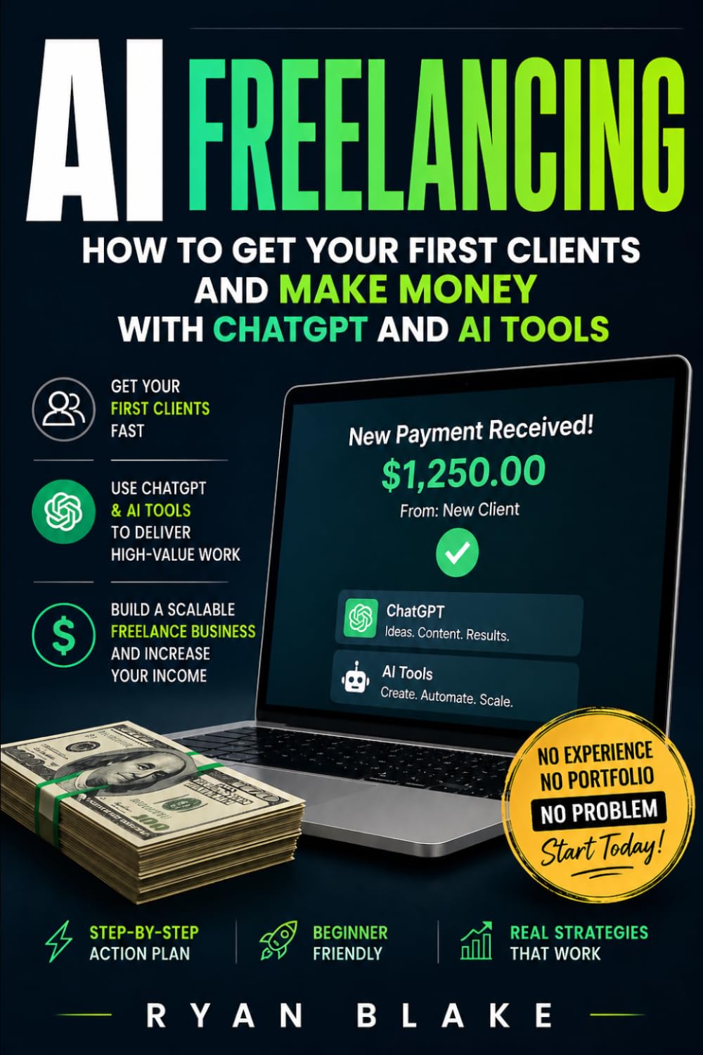 AI Freelancing: How to Get Your First Clients and Make Money with ChatGPT and AI Tools (AI Money Blueprint Series)