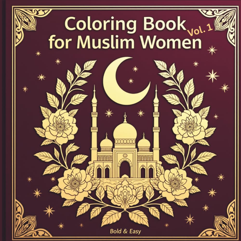 Bold and Easy Coloring Book For Muslim Women Vol. 1: 50 Islamic Designs Featuring Mosques, Hijabi Moments, Geometric Patterns and Peaceful Scenes for ... (Islamic Activity & Coloring Collection)
