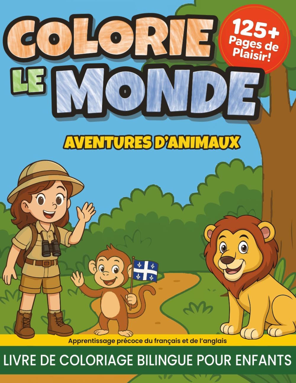 Colorie le monde – Aventures d’animaux: Livre de coloriage bilingue français‑anglais pour enfants (3–8 ans) – 125 animaux du monde