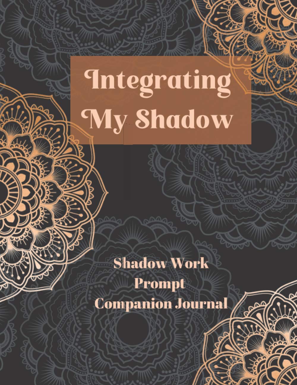 Integrating My Shadow: A Shadow Work Prompt Companion Journal for Inner Child Healing (Shadow Work & Inner Child)