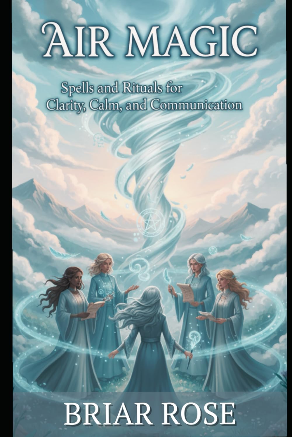 Air Magic: Spells and Rituals for Clarity, Calm, and Communication (The Elemental Witchcraft Series)