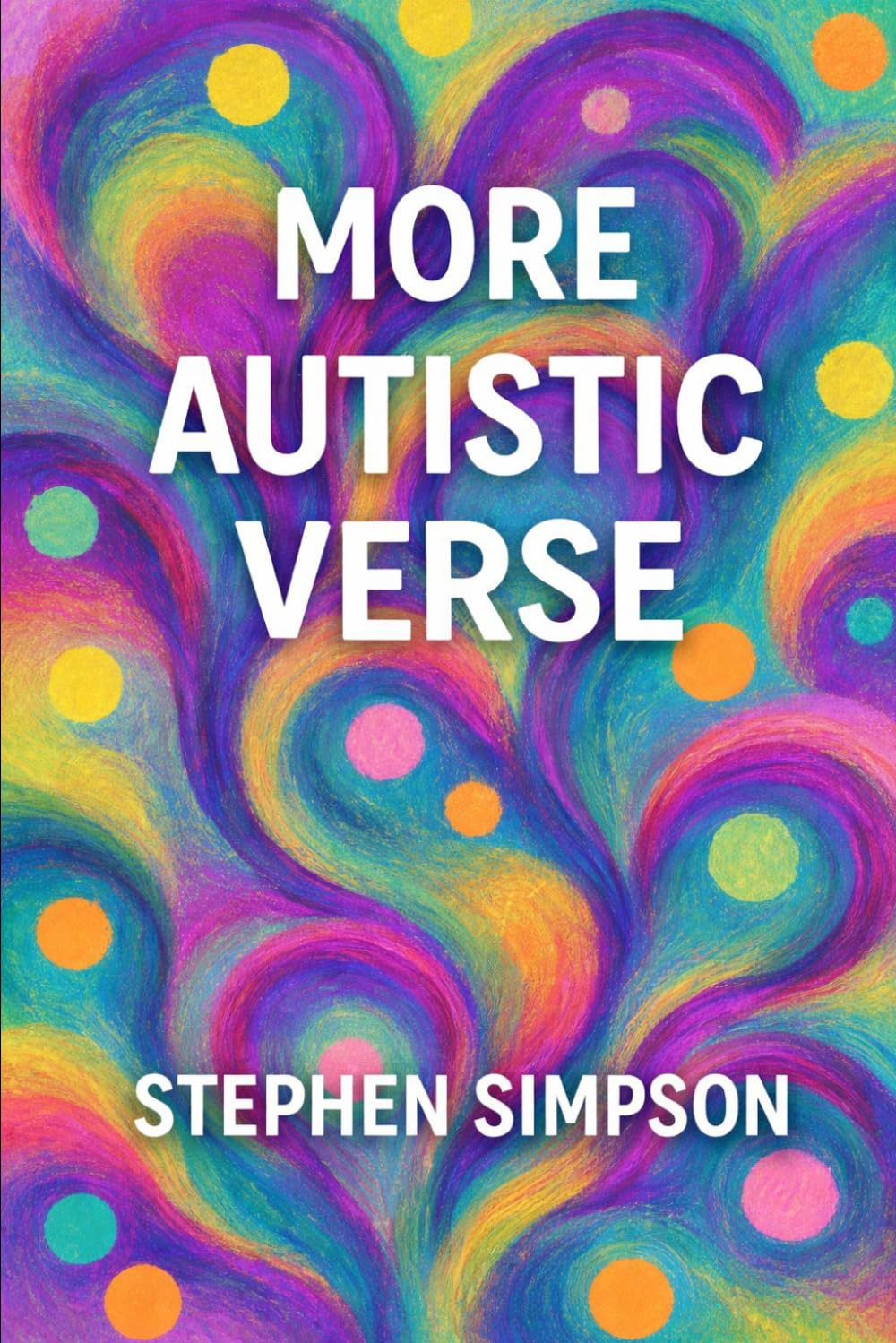 More Autistic Verse: About the Autistic Experience: 2
